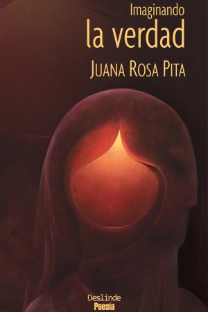 Imaginando la verdad | Poesía | Juana Rosa Pita