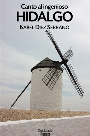 Canto al ingenioso hidalgo | Isabel Díez Serrano