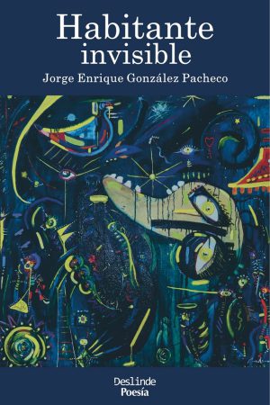 <i>Habitante invisible</i> | Poesía | Jorge Enrique González Pacheco