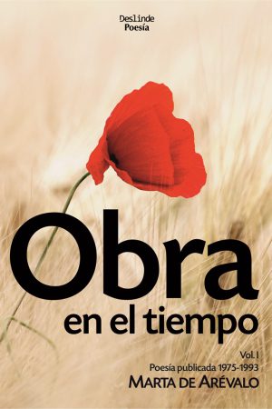 Obra en el tiempo | Antología poética (Vol. I) | Marta de Arévalo