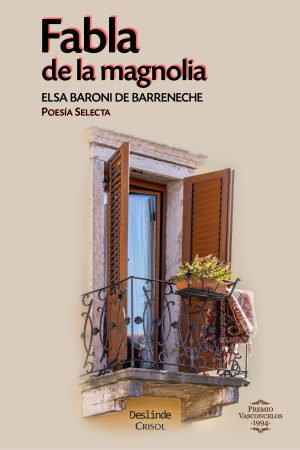 <i>Fabla de la magnolia</i> | Poesía selecta | Elsa Baroni de Barreneche