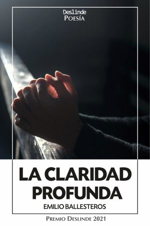 <i>La claridad profunda</i> | Poesía | Emilio Ballesteros