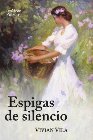 <i>Espigas de silencio</i> | Poesía | Vivian Vila