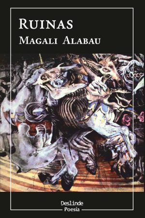 <i>Ruinas</i> | Poesía | Magali Alabau