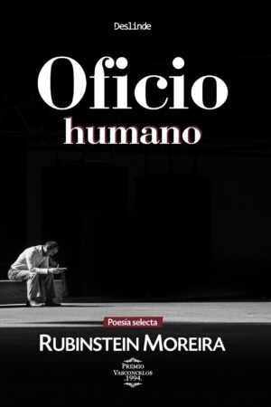 <i>Oficio humano</i>  |  Rubinstein Moreira