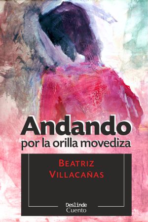 <i>Andando por la orilla movediza</i> |  Beatriz Villacañas