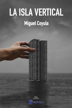 Portada de la isla vertical, novela de Miguel Coyula
