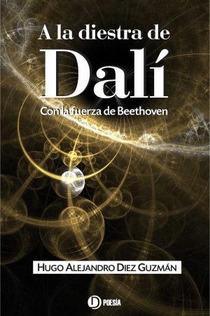 <i>A la diestra de Dalí</i> | Hugo Alejandro Diez Guzmán