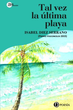 Cubierta del libro "Tal vez la última playa" (Ed. Deslinde, Madrid, 2023), de la poeta española Isabel Díez Serrano.