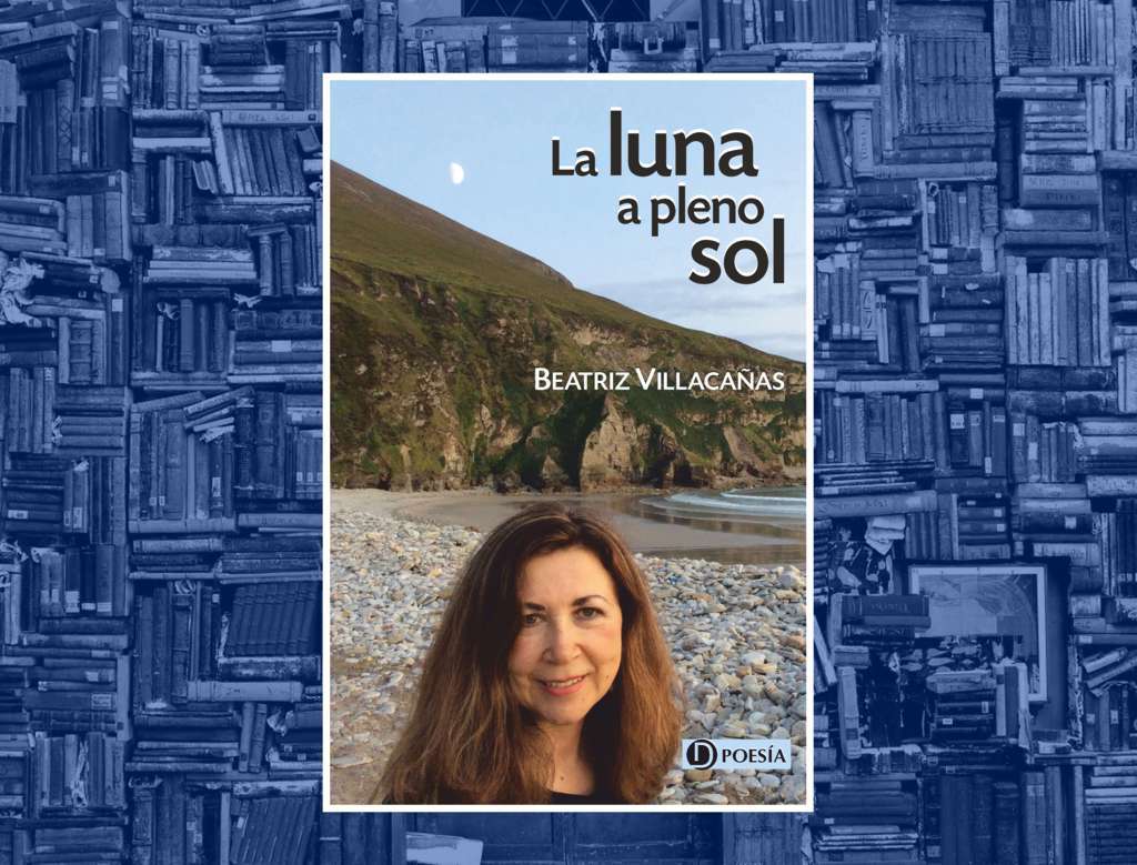 Cubierta del libro "La luna a pleno sol" (Ediciones Deslinde, Madrid, 2022), de la española Beatriz Villacañas.