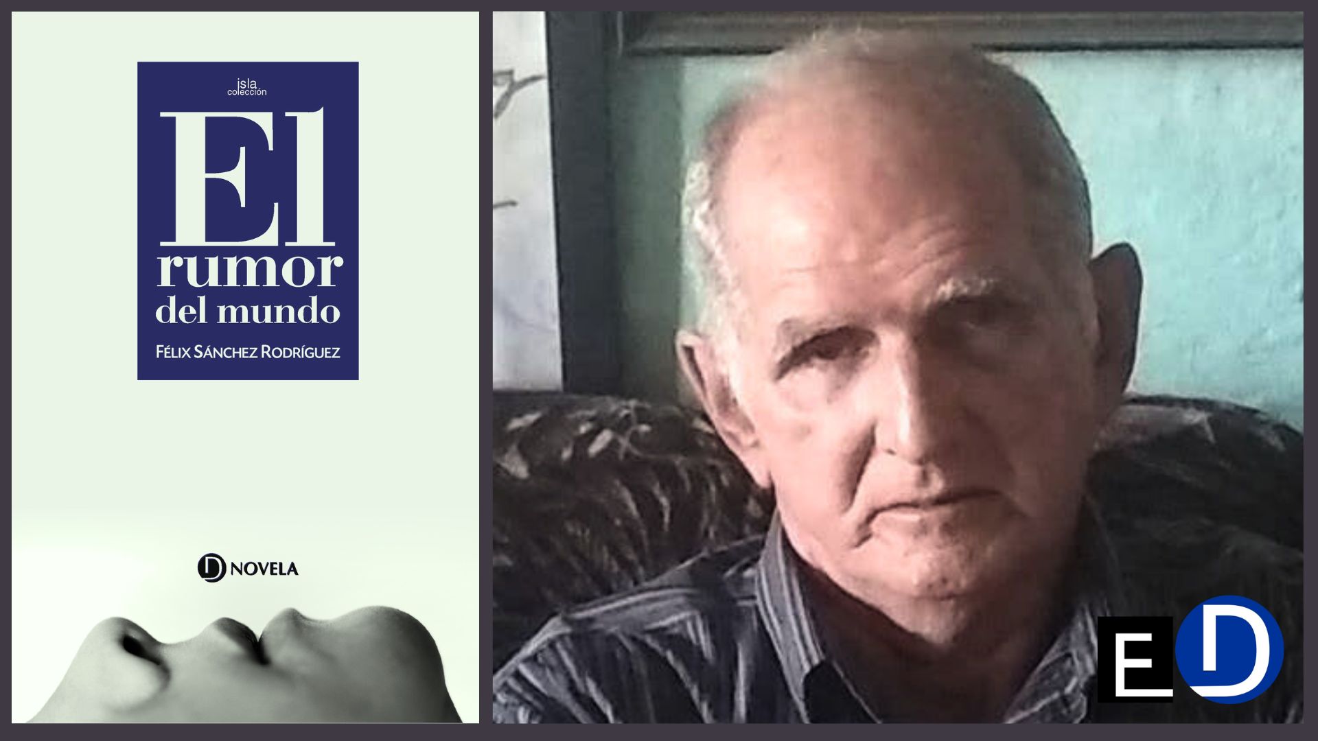 Imagen del autor y cubierta de la novela "El rumor del mundo" (Ediciones Deslinde, Madrid, 2023), del novelista cubano Féliz Sánchez.