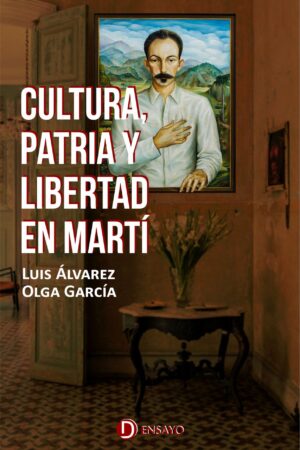 Portada del libro de ensayos "Cultura, patria y libertad en Martí"