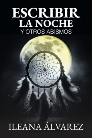 Portada del libro "Escribir la noche" de Ileana Álvarez